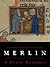 Merlin, or The Early History of King Arthur: A Prose Romance