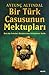 Bir Türk Casusunun Mektupları by Aytunç Altındal
