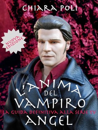 L'anima del vampiro: La guida definitiva alla serie tv Angel (Kindle Edition)