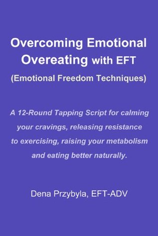 Overcoming Emotional Overeating with EFT (Emotional Freedom Techniques)