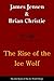 The Rise of the Ice Wolf by James Jensen