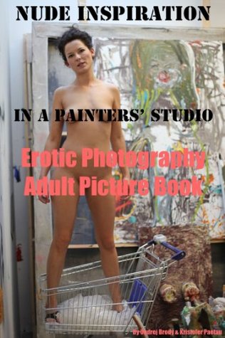 Nude Inspiration in a Painter's Studio (Adult Picture Book)