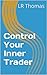Control Your Inner Trader (...