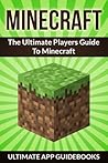 Minecraft Essentials: The Ultimate Players Guide To Minecraft