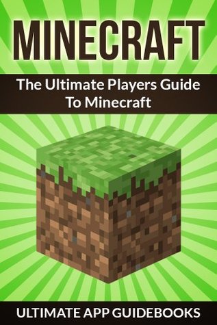 Minecraft Essentials: The Ultimate Players Guide To Minecraft (An Unofficial Minecraft®™ Guide Book)