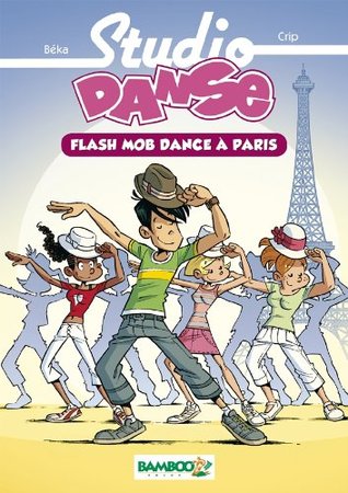 Flash Mob Dance à Paris (Studio Dance romans jeunesse #3)
