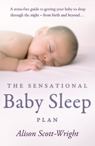 The Sensational Baby Sleep Plan: A practical guide to sleep-rich and stress-free parenting from the bestselling author and sleep guru (Kindle Edition)