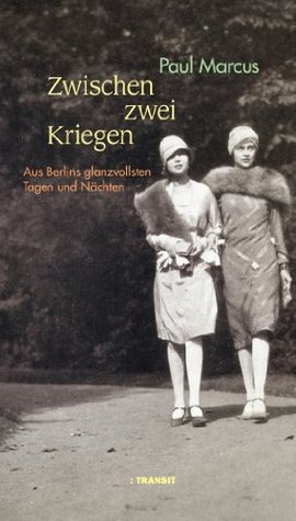 Zwischen zwei Kriegen: Aus Berlins glanzvollsten Tagen und Nächten (German Edition)