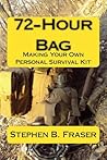 72-Hour Bag: Making Your Own Personal Survival Kit