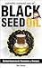 Essential Natural Uses Of....BLACK SEED OIL by Ben Raines