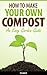 How To Make Your Own Compost - An Easy Garden Guide
