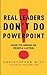 Real Leaders Don't Do Powerpoint: How to speak so people listen
