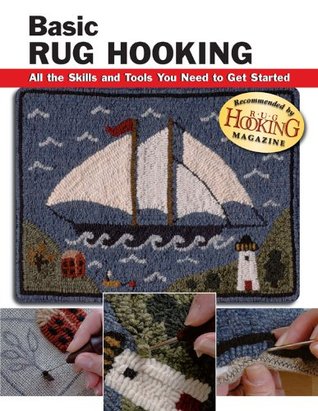 Basic Rug Hooking: All the Skills and Tools You Need to Get Started (How To Basics)