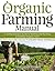 The Organic Farming Manual: A Comprehensive Guide to Starting and Running a Certified Organic Farm