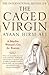 The Caged Virgin by Ayaan Hirsi Ali The Caged Virgin by Ayaan Hirsi Ali