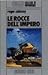 Le rocce dell'impero