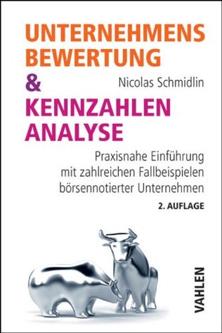 Unternehmensbewertung & Kennzahlenanalyse: Praxisnahe Einführung mit zahlreichen Fallbeispielen börsennotierter Unternehmen (Kindle Edition)