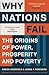 Why Nations Fail: The Origins of Power, Prosperity and Poverty