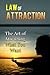 Law of Attraction: The Art of Attracting What You Want (law of attraction secrets, law of attraction love, law of attraction money, secrets of the universe, save money, attract, attrac)