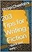 206 Tips for Writing Fiction by Randy A. Brown