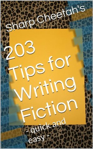 206 Tips for Writing Fiction: tips from starting to publishing your story (Kindle Edition)