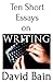 Ten Short Essays on Writing
