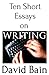 Ten Short Essays on Writing