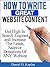 How To Write Great Website Content: Get High In Search Engines and Increase The Leads, Sales or Donations Of ANY Website