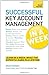 Successful Key Account Management In A Week by Grant Stewart
