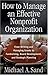 How To Manage An Effective Nonprofit Organization by Michael A. Sand