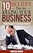 10 Beliefs That Are Killing Your Business by Shayla Logan