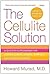 The Cellulite Solution: A Doctor's Program for Losing Lumps, Bumps, Dimples, and Stretch Marks