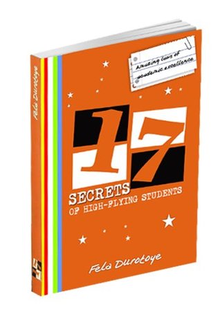 17 Secrets of High-Flying Students: Amazing Laws of Academic Excellence