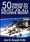 50 Things to Know To Enjoy An All Inclusive Resort