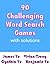 90 Challenging Word Search Games With Solutions by James Yu