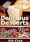 Delicious Desserts From Puerto Rico (Recipes From Puerto Rico #5)