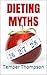 Dieting Myths: THE TRUTH