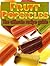 Fruit Popsicles: The Ultimate Recipe Guide - Over 30 Healthy & Homemade Recipes