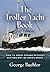 The Troller Yacht Book by George Buehler