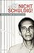 Nicht Schuldig!: Wie ich zum Opfer der US-Justiz wurde