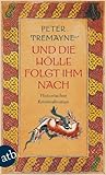 Und die Hölle folgte ihm nach by Peter Tremayne