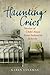 Haunting Cries: Stories of Child Abuse from Industrial Schools
