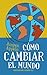 Cómo cambiar el mundo: Gest...