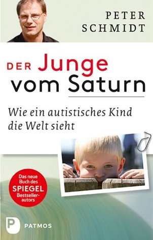 Der Junge vom Saturn: Wie ein autistisches Kind die Welt sieht (Kindle Edition)