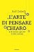 L'arte di pensare chiaro by Rolf Dobelli