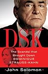 DSK: The Scandal that Brought Down Dominique Strauss-Kahn