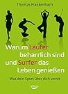 Warum Läufer beharrlich sind und Surfer das Leben genießen: Was dein Sport über dich verrät (German Edition) Warum Läufer beharrlich sind und Surfer das Leben genießen: Was dein Sport über dich verrät (German Edition)