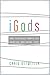 iGods: How Technology Shapes Our Spiritual and Social Lives