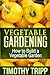 Vegetable Gardening: How to...