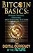 Bitcoin Basics: Buying, Selling, Creating and Investing Bitcoins - The Digital Currency of the Future